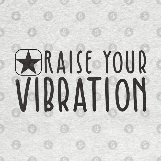 Raise Your Vibration by BlueZenStudio